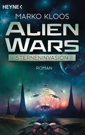 Cover of the book Alien Wars - Sterneninvasion by Heribert Schwan, Tilman Jens