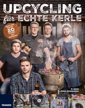 Cover of the book Upcycling für echte Kerle by Ulrich Dorn