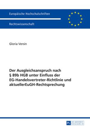 Cover of the book Der Ausgleichsanspruch nach § 89b HGB unter Einfluss der EG-Handelsvertreter-Richtlinie und aktueller EuGH-Rechtsprechung by Katrin John
