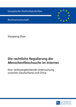 Cover of the book Die rechtliche Regulierung der «Menschenfleischsuche» im Internet by Xiaojun Shen