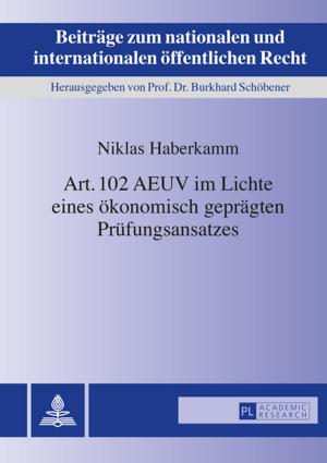 Cover of the book Art. 102 AEUV im Lichte eines oekonomisch gepraegten Pruefungsansatzes by 