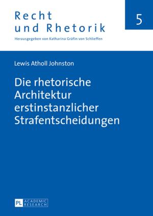 Cover of the book Die rhetorische Architektur erstinstanzlicher Strafentscheidungen by Stamatios Tzitzis, Chiara Ariano