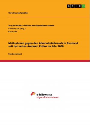 Cover of the book Maßnahmen gegen den Alkoholmissbrauch in Russland seit der ersten Amtszeit Putins im Jahr 2000 by Tom Hackenberg