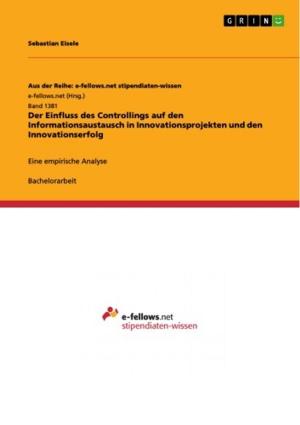 Cover of the book Der Einfluss des Controllings auf den Informationsaustausch in Innovationsprojekten und den Innovationserfolg by Tanya Boguslavskaya