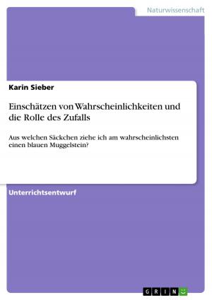 Cover of the book Einschätzen von Wahrscheinlichkeiten und die Rolle des Zufalls by Anke Schepers