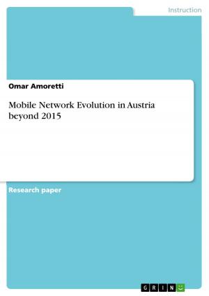 Cover of the book Mobile Network Evolution in Austria beyond 2015 by Marcel Fidelak