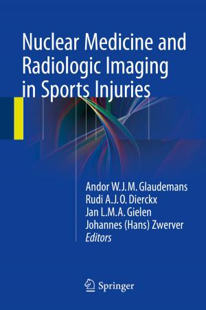 Cover of the book Nuclear Medicine and Radiologic Imaging in Sports Injuries by Marcel A. Verhoff, Harald F. Schütz, Reinhard B. Dettmeyer