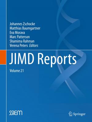Cover of the book JIMD Reports, Volume 21 by H. Alvarez, I.S. Choi, G.M. Debrun, J.M. Eskridge, G. Fabris, R. Garcia-Monaco, G. Guglielmi, V.V. Halbach, P. Lasjaunias, A. Lavaroni, M. Leonardi, G. Rodesch, A. Setton, Anton Valavanis, S.M. Wolpert, F. Zanella, H. Zeumer, A. Berenstein