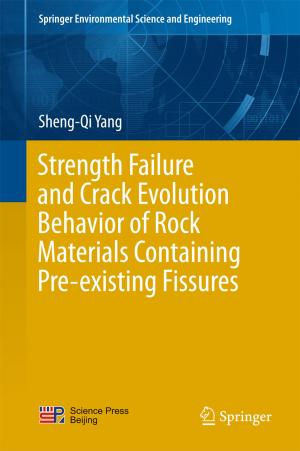 Cover of the book Strength Failure and Crack Evolution Behavior of Rock Materials Containing Pre-existing Fissures by Nadja Podbregar, Dieter Lohmann