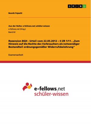 Cover of the book Rezension BGH - Urteil vom 22.05.2012 - II ZR 1/11. 'Zum Hinweis auf die Rechte des Verbrauchers als notwendiger Bestandteil ordnungsgemäßer Widerrufsbelehrung' by Kirsten Wolf
