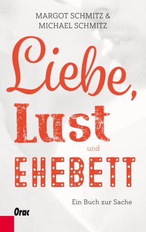 Cover of the book Liebe, Lust und Ehebett by Helmut Burtscher-Schaden