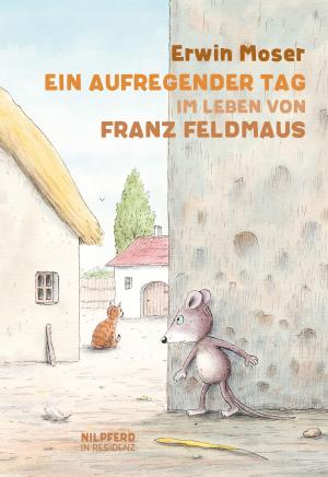 Book cover of Ein aufregender Tag im Leben von Franz Feldmaus