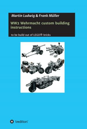 Cover of the book WW2 Wehrmacht custom building instructions by Monica Wegmann