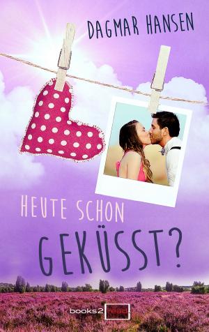 Cover of the book Heute schon geküsst? by Dagmar Hansen