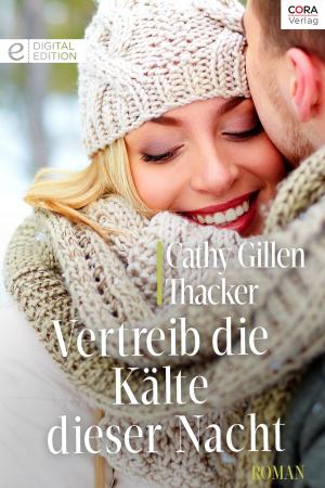 Cover of the book Vertreib die Kälte dieser Nacht by Alison Roberts, Susan Stephens, Ellie Darkins, Cathy Bell