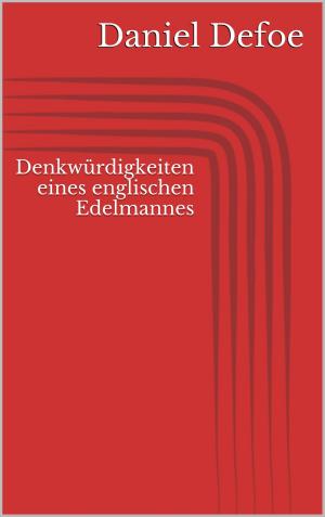 Cover of the book Denkwürdigkeiten eines englischen Edelmannes by Désirée Verbaten