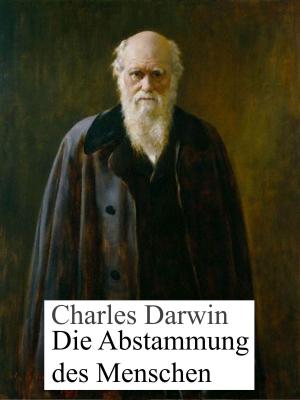 Cover of the book Die Abstammung des Menschen by Horatio Alger Jr.