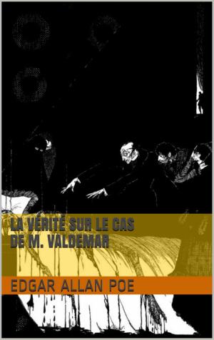 Cover of the book La Vérité sur le cas de M. Valdemar by Alfred Koll
