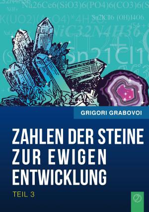 Cover of the book Die Zahlen der Steine zur ewigen Entwicklung - Teil 3 by Klaus Mommsen