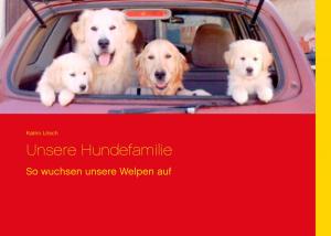 Cover of the book Unsere Hundefamilie by Jeanne-Marie Delly