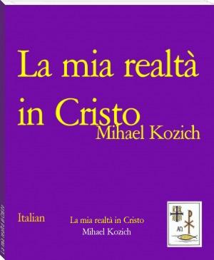 Cover of the book La mia realtà in Cristo by Glenn Stirling