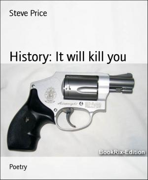 Cover of the book History: It will kill you by Mattis Lundqvist