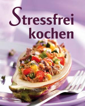 Cover of the book Stressfrei kochen by Naumann & Göbel Verlag