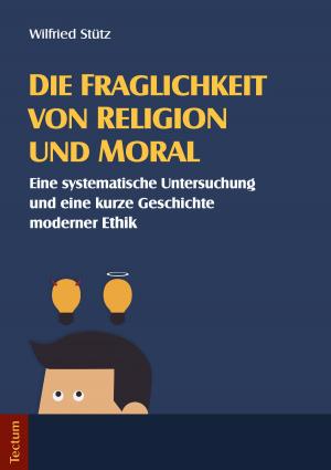 Cover of the book Die Fraglichkeit von Religion und Moral by Sabine Thießenhusen, Nicole Linder