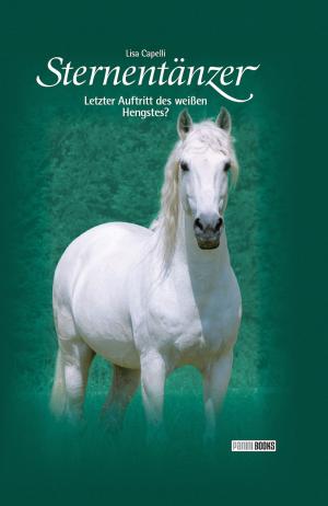 Book cover of Sternentänzer, Band 7 - Letzter Auftritt des weißen Hengstes?