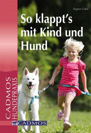 Cover of the book So klappt´s mit Kind und Hund by Robert Höck