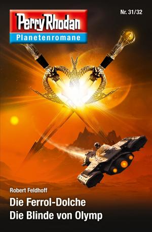 Cover of the book Planetenroman 31 + 32: Die Ferrol-Dolche / Die Blinde von Olymp by Michael Nagula