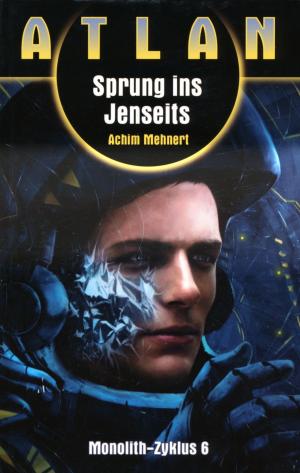 bigCover of the book ATLAN Monolith 6: Sprung ins Jenseits by 