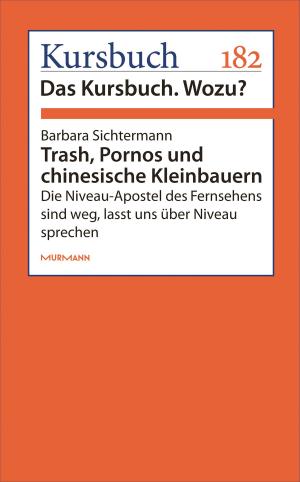 Cover of the book Trash, Pornos und chinesische Kleinbauern by Dietmar Dath