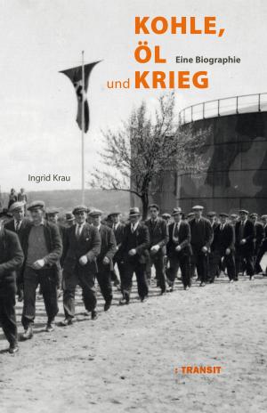 Cover of the book Kohle, Öl und Krieg by Erich Reger, Andreas Petersen, Gudrun Fröba