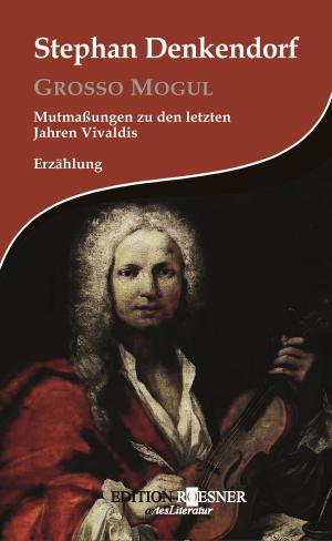 Cover of the book Grosso Mogul: Mutmaßungen zu den letzten Jahren Vivaldis: Erzählung by Jules Massenet