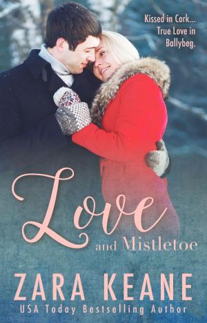 Cover of the book Love and Mistletoe by Zara Keane