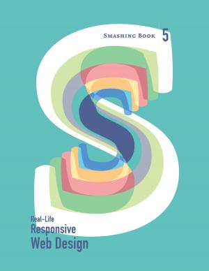 Cover of the book Smashing Book 5: Real-Life Responsive Web Design by Jacob D Lett