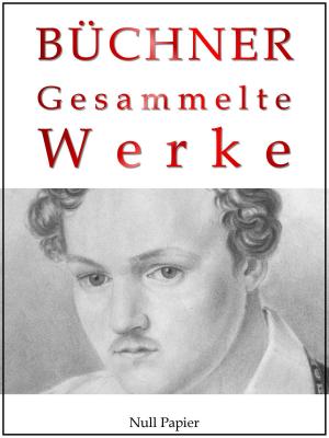 Cover of the book Georg Büchner - Gesammelte Werke by Émile Zola, Jürgen Schulze