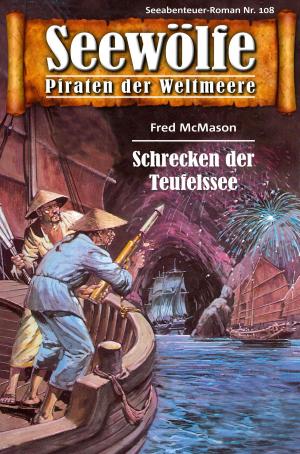 Cover of the book Seewölfe - Piraten der Weltmeere 108 by Frank Moorfield, Fred McMason, Roy Palmer, Burt Frederick, Davis J.Harbord, John Curtis