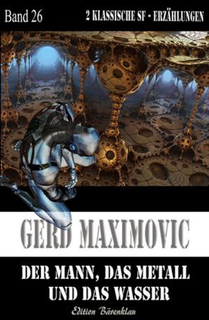 Cover of the book Der Mann, das Metall und das Wasser by Gerd Maximovic