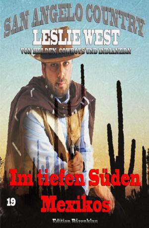 Cover of the book Im tiefen Süden Mexikos (San Angelo Country 19) by Grant Piercy
