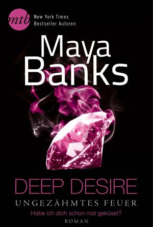 Book cover of Deep Desire - Ungezähmtes Feuer: Habe ich dich schon mal geküsst?