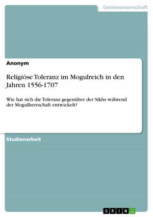 Cover of the book Religiöse Toleranz im Mogulreich in den Jahren 1556-1707 by Anonym