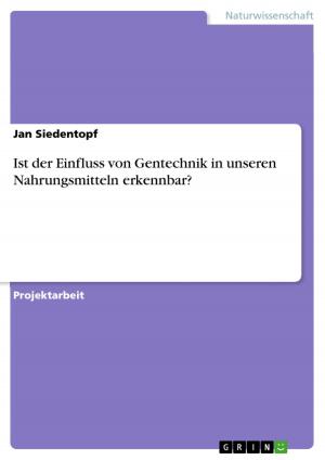 Cover of the book Ist der Einfluss von Gentechnik in unseren Nahrungsmitteln erkennbar? by Felix Alexander Manns