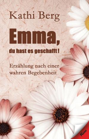 Cover of the book Emma, du hast es geschafft! by Martin William Pavlicic