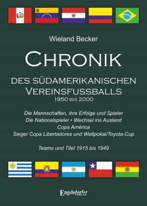 Cover of the book Chronik des südamerikanischen Vereinsfußballs 1950 bis 2000 by Uwe Heinz Sültz, Renate Sültz