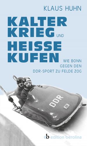 Cover of the book Kalter Krieg und heiße Kufen by Rainer Werning, Helga Picht, Arnold Schölzel