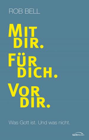 Cover of the book Mit dir. Für dich. Vor dir. by Judith MacNutt