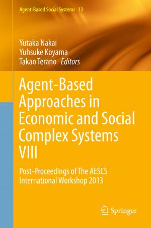 Cover of the book Agent-Based Approaches in Economic and Social Complex Systems VIII by Naoyuki Fuse, Tasuku Kitamura, Takashi Haramura, Kentaro Arikawa, Michio Imafuku