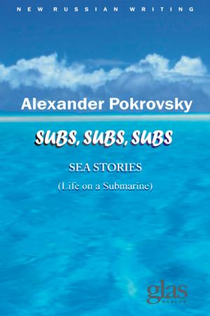 Cover of the book Subs, Subs, Subs… Sea Stories by Andrei Platonov, Lev Razgon